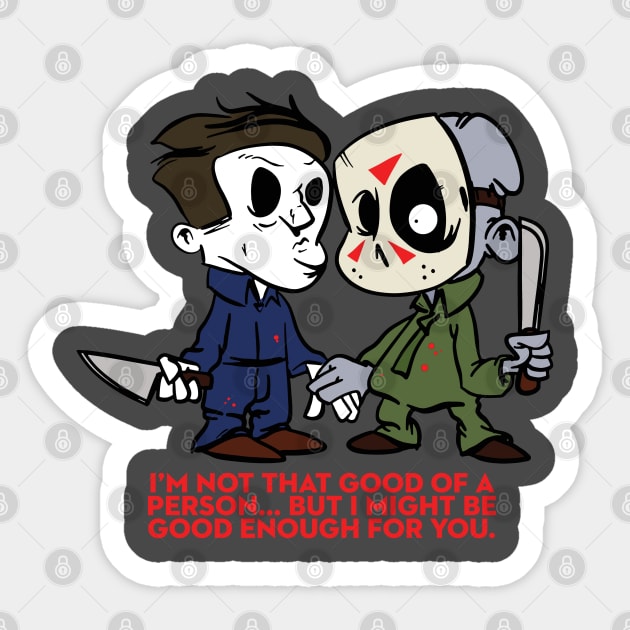 I'm Not That Good of a Person But I Might Be Good Enough for You Sticker by StudioPM71